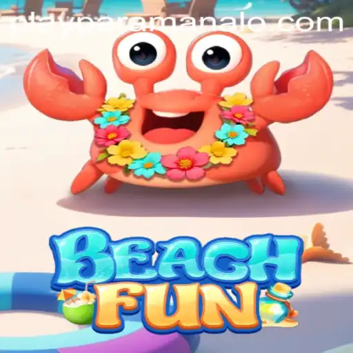 Exploring the Exciting World of BeachFun and the Role of Paramanalo