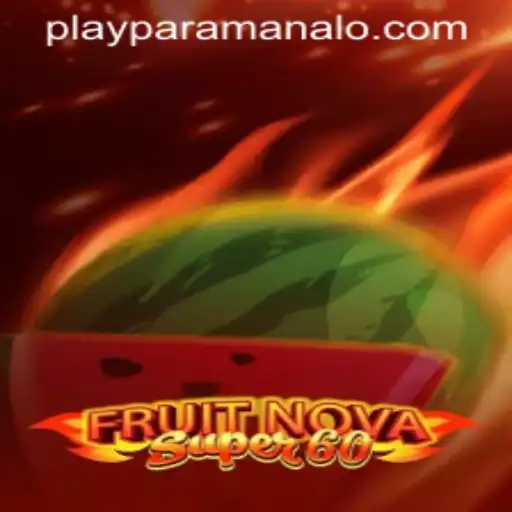 Exploring the Vibrant World of FruitNovaSuper60: A Paramanalo Adventure